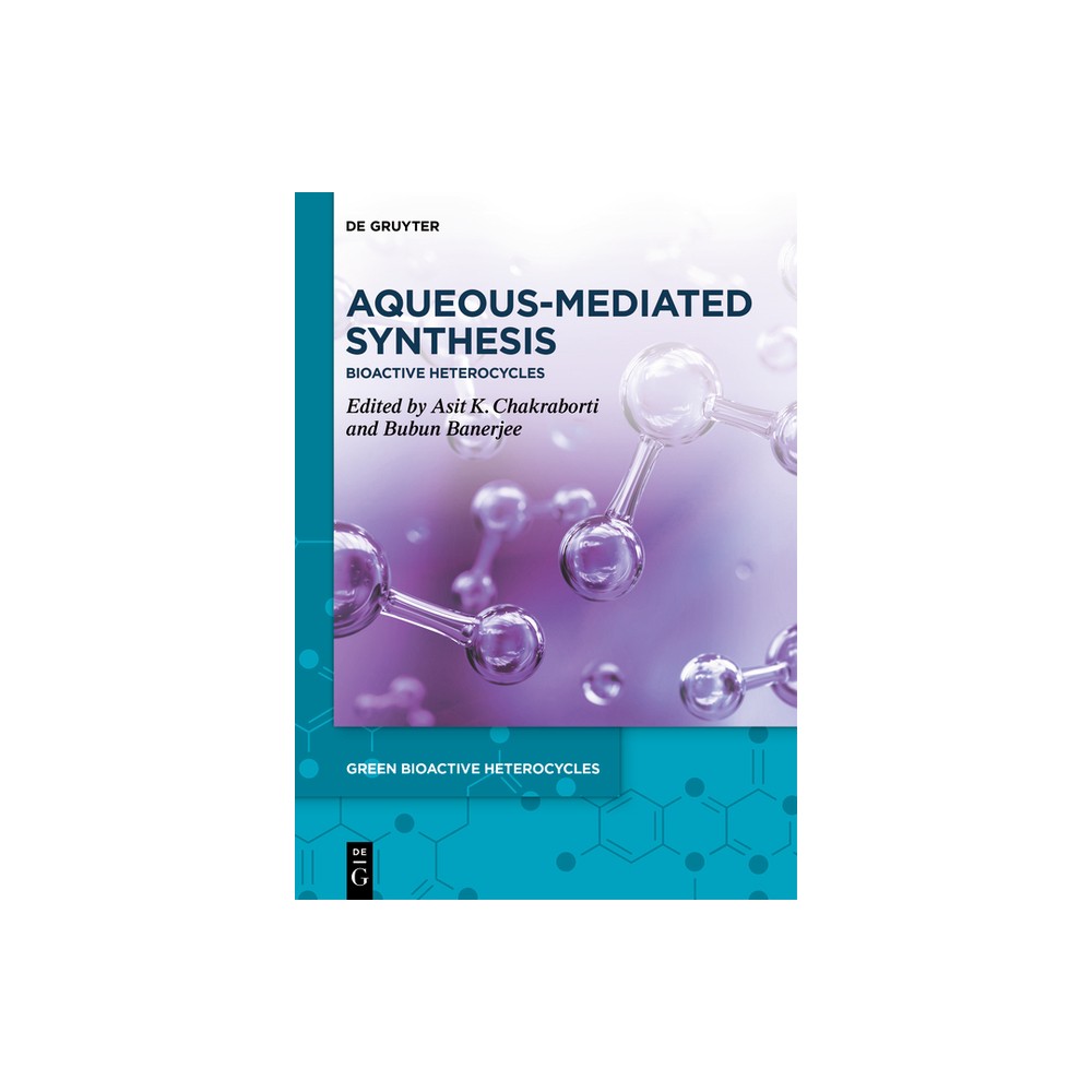 Aqueous-Mediated Synthesis - (Green Bioactive Heterocycles) by Asit K Chakraborti & Bubun Banerjee (Hardcover)