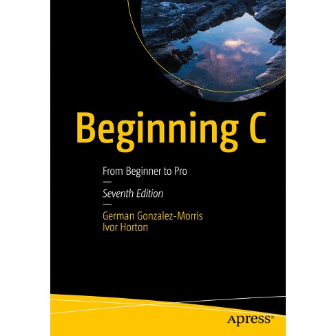 Beginning C - 7th Edition By German Gonzalez-morris & Ivor Horton ...