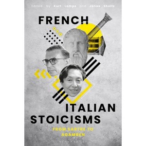 French and Italian Stoicisms - by  Kurt Lampe & Janae Sholtz (Paperback) - 1 of 1