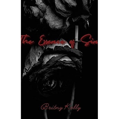 The Essence of Sin - by  Britny Kelly (Paperback)