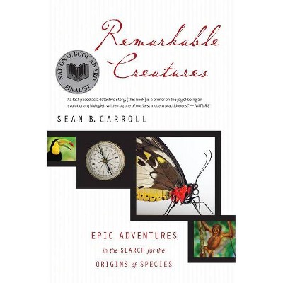 Remarkable Creatures - by  Sean B Carroll (Paperback)