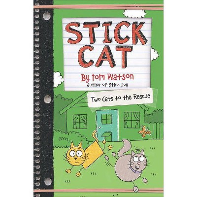 Stick Cat: Two Cats to the Rescue - by  Tom Watson (Hardcover)