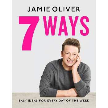 7 Ways - by  Jamie Oliver (Hardcover)