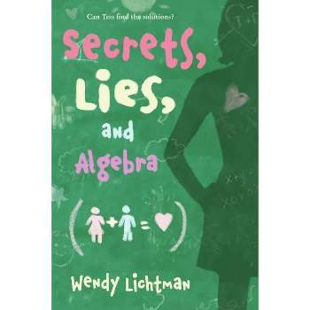 Do the Math: Secrets, Lies, and Algebra - by  Wendy Lichtman (Paperback)