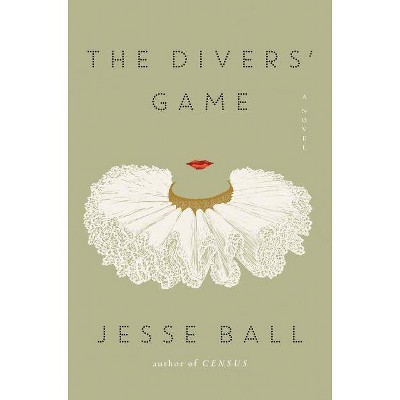  The Divers' Game - by  Jesse Ball (Hardcover) 