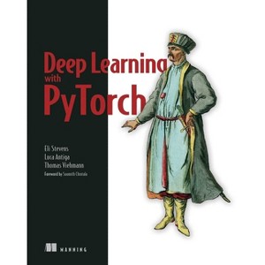 Deep Learning with Pytorch - by  Eli Stevens & Luca Antiga & Thomas Viehmann (Paperback) - 1 of 1