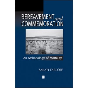 Bereavement and Commemoration - (Social Archaeology) by  Sarah Tarlow (Hardcover) - 1 of 1