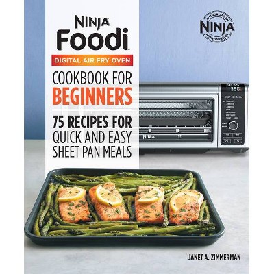 The Official Ninja Foodi Digital Air Fry Oven Cookbook - by  Janet A Zimmerman (Hardcover)