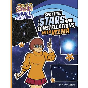 Spotting Stars and Constellations with Velma - (Scooby-Doo Space Discoveries) by Ailynn Collins