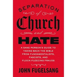 Separation of Church and Hate - by  John Fugelsang (Hardcover) - 1 of 1