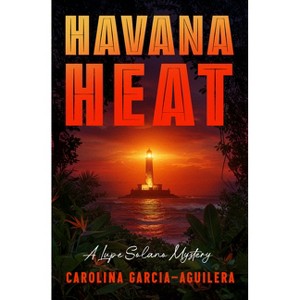 Havana Heat - by  Carolina Garcia-Aguilera (Paperback) - 1 of 1