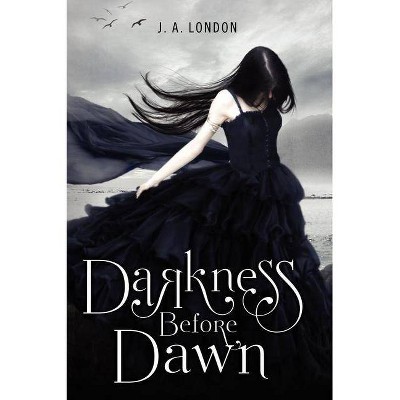 Darkness Before Dawn - by  J A London (Paperback)