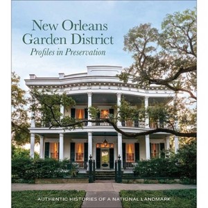 New Orleans Garden District Association Profiles in Preservation - (Hardcover) - 1 of 1