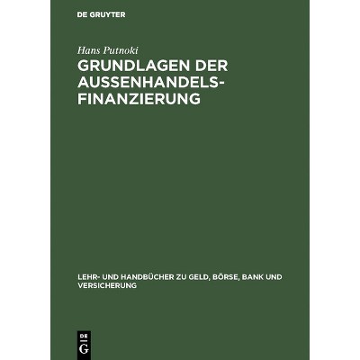 Grundlagen der Außenhandelsfinanzierung - (Lehr- Und Handbücher Zu Geld, Börse, Bank Und Versicherung) by  Hans Putnoki (Hardcover)