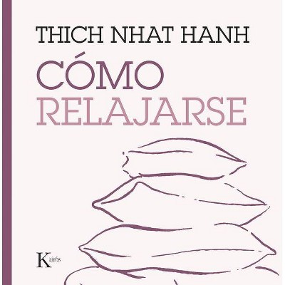 Cómo Relajarse - by  Thich Nhat Hanh (Paperback)