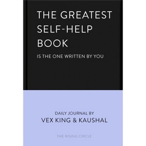 The Greatest Self-Help Book (Is the One Written by You) - by  Vex King & Kaushal & The Rising Circle (Hardcover) - 1 of 1