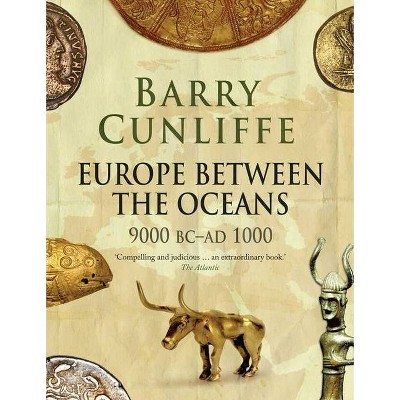 Europe Between the Oceans - by  Barry Cunliffe (Paperback)