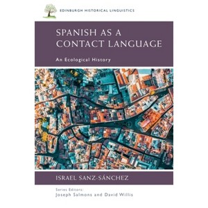 Spanish as a Contact Language - (Edinburgh Historical Linguistics) by Israel Sanz-Sánchez - 1 of 1