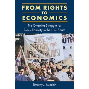 From Rights to Economics - (New Perspectives on the History of the South) by  Timothy J Minchin (Paperback) - 1 of 1
