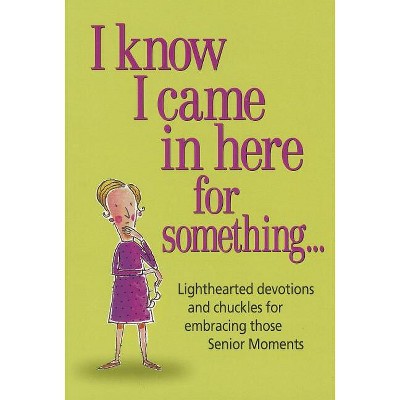 I Know I Came in Here for Something - by  Inc Product Concept Mfg (Paperback)