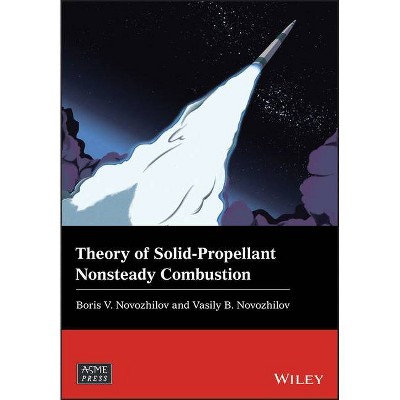 Theory of Solid-Propellant Nonsteady Combustion - (Wiley-Asme Press) by  Vasily B Novozhilov & Boris V Novozhilov (Hardcover)