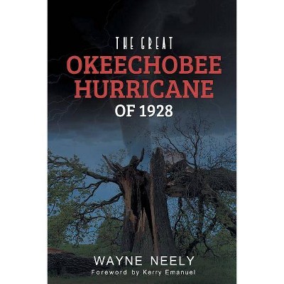 The Great Okeechobee Hurricane of 1928 - by  Wayne Neely (Paperback)