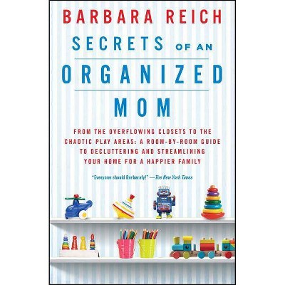 Secrets of an Organized Mom - by  Barbara Reich (Paperback)