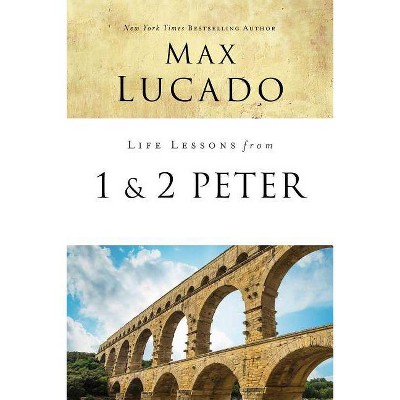 Life Lessons from 1 and 2 Peter - by  Max Lucado (Paperback)