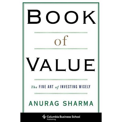 Book of Value - (Columbia Business School Publishing) by  Anurag Sharma (Hardcover)