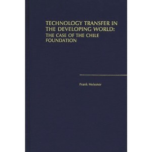 Technology Transfer in the Developing World - by  Frank Meissner (Hardcover) - 1 of 1