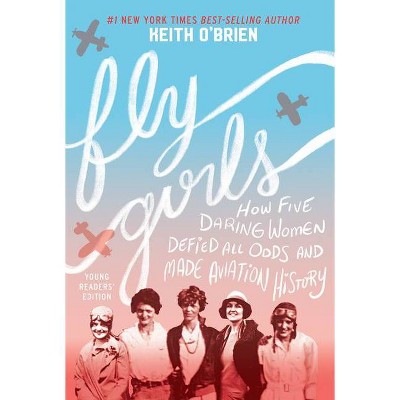  Fly Girls - by  Keith O'Brien (Paperback) 