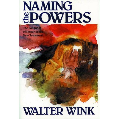 Naming the Powers - by  Walter Wink (Paperback)