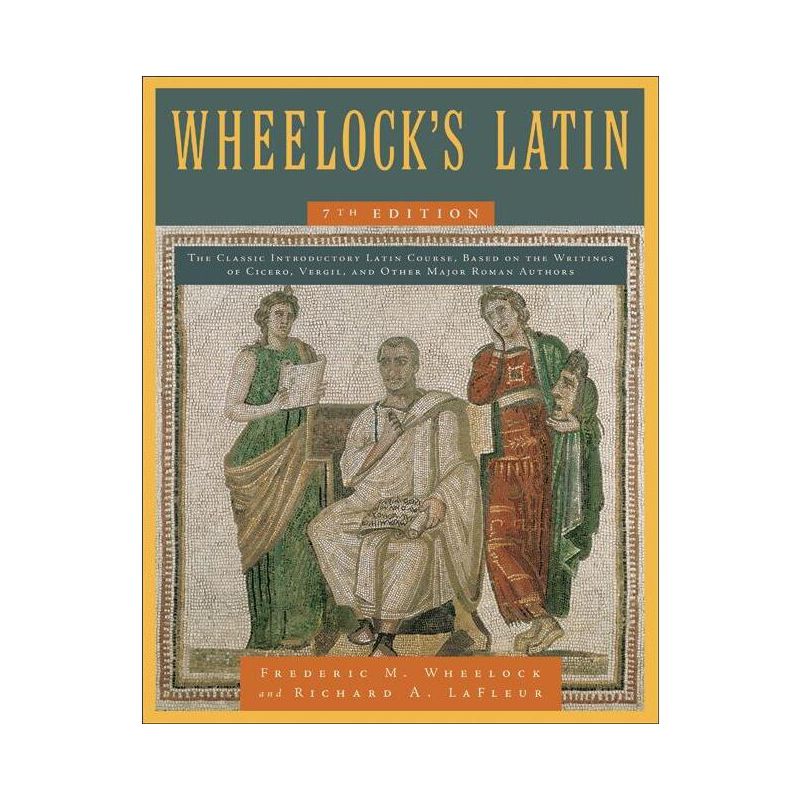 Wheelock's Latin, 7th Edition - by Frederic M Wheelock & Richard A LaFleur, 1 of 2