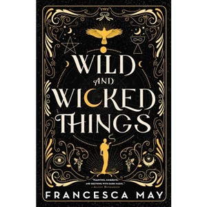 Wild and Wicked Things - by  Francesca May (Hardcover) - 1 of 1