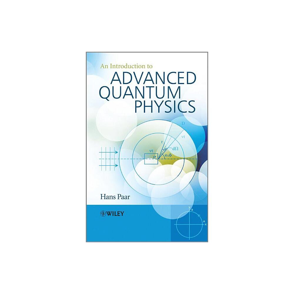 An Introduction to Advanced Quantum Physics - by Hans Paar (Paperback)