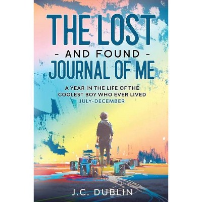 The Lost and Found Journal of Me - (The Lost and Found Journal of Me (Journal for Boys)) by  J C Dublin (Paperback)