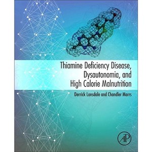 Thiamine Deficiency Disease, Dysautonomia, and High Calorie Malnutrition - by  Derrick Lonsdale & Chandler Marrs (Paperback) - 1 of 1