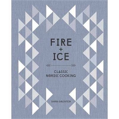 Fire and Ice - by  Darra Goldstein (Hardcover)