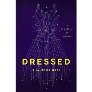 Dressed - by  Shahidha Bari (Hardcover) - 1 of 1