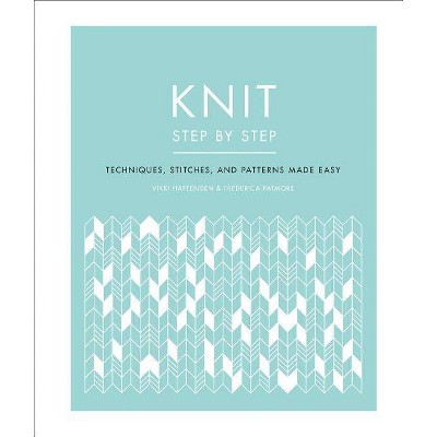  Knit Step by Step - by  Vikki Haffenden & Frederica Patmore (Paperback) 