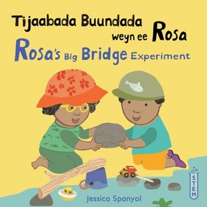 Tijaabada Buundada Weyn Ee Rosa / Rosa's Big Bridge Experiment (Somali Bilingual Edition) - (Books4school Editions) by  Jessica Spanyol (Paperback) - 1 of 1