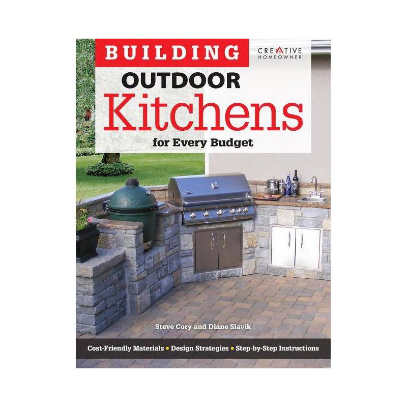 Building Outdoor Kitchens for Every Budget - by  Steve Cory (Paperback), 1 of 2