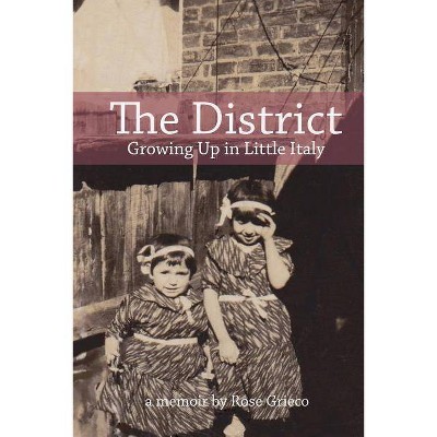 The District - (978-0-9948813-0-4) by  Rose Grieco (Paperback)