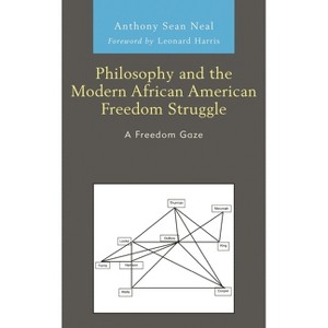 Philosophy and the Modern African American Freedom Struggle - by  Anthony Sean Neal (Paperback) - 1 of 1