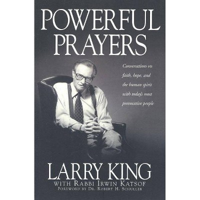 Powerful Prayers - by  Larry King & Irwin Katsof (Paperback)