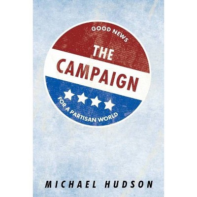 The Campaign - by  Michael Hudson (Paperback)