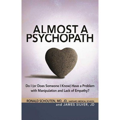 Almost a Psychopath - (Almost Effect) by  Ronald Schouten & James Silver (Paperback)