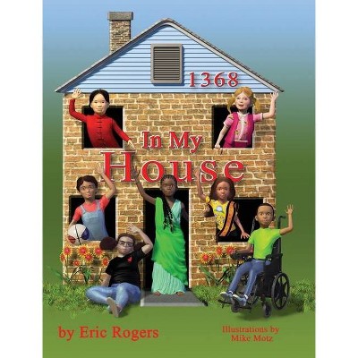 In My House - by  Eric Rogers (Hardcover)