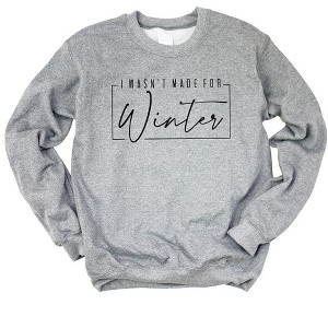 Simply Sage Market Women's Graphic Sweatshirt I Wasn't Made For Winter With Border - 1 of 2