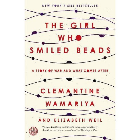The Girl Who Smiled Beads - by  Clemantine Wamariya & Elizabeth Weil (Paperback) - image 1 of 1